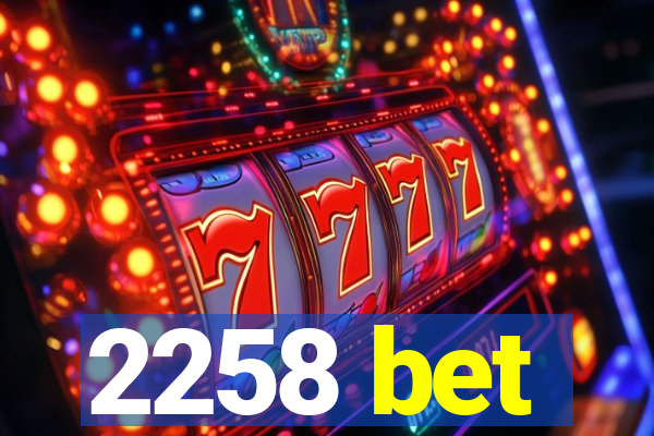 2258 bet